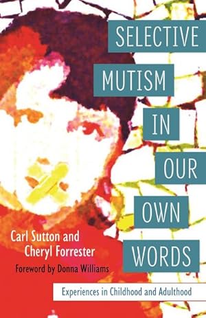 Bild des Verkufers fr Selective Mutism In Our Own Words : Experiences in Childhood and Adulthood zum Verkauf von AHA-BUCH GmbH