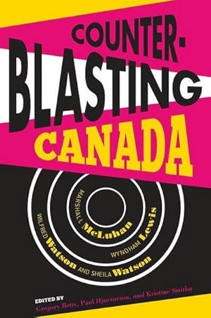 Imagen del vendedor de Counterblasting Canada : Marshall McLuhan, Wyndham Lewis, Wilfred Watson, and Sheila Watson a la venta por AHA-BUCH GmbH