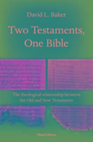 Bild des Verkufers fr Two Testaments, One Bible (3rd Edition) : The Theological Relationship Between The Old And New Testaments zum Verkauf von AHA-BUCH GmbH