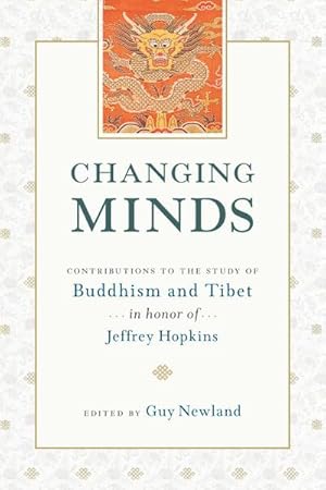 Imagen del vendedor de Changing Minds : Contributions to the Study of Buddhism and Tibet in Honor of Jeffrey Hopkins a la venta por AHA-BUCH GmbH
