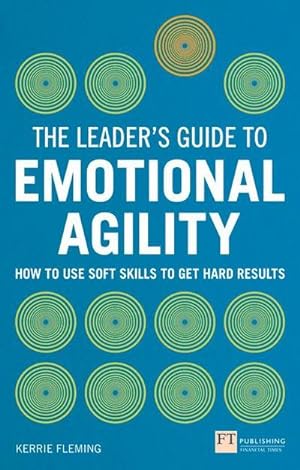 Seller image for Leader's Guide to Emotional Agility (Emotional Intelligence), The : How to Use Soft Skills to Get Hard Results for sale by AHA-BUCH GmbH