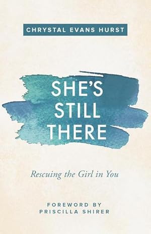 Bild des Verkufers fr She's Still There : Rescuing the Girl in You zum Verkauf von AHA-BUCH GmbH