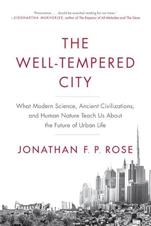 Seller image for The Well-Tempered City : What Modern Science, Ancient Civilizations, and Human Nature Teach Us About the Future of Urban Life for sale by AHA-BUCH GmbH