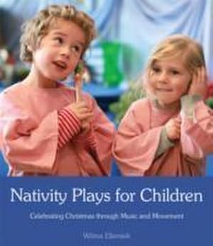 Image du vendeur pour Nativity Plays for Children : Celebrating Christmas through Movement and Music mis en vente par AHA-BUCH GmbH