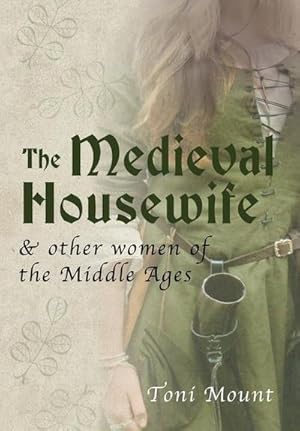 Bild des Verkufers fr The Medieval Housewife : & Other Women of the Middle Ages zum Verkauf von AHA-BUCH GmbH