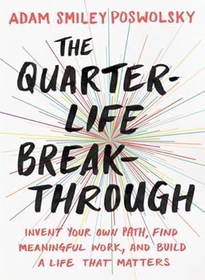Bild des Verkufers fr The Quarter-Life Breakthrough : Invent Your Own Path, Find Meaningful Work, and Build a Life That Matters zum Verkauf von AHA-BUCH GmbH