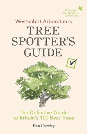 Bild des Verkufers fr Westonbirt Arboretum's Tree Spotter's Guide : The Definitive Guide to Britain's 100 Best Trees zum Verkauf von AHA-BUCH GmbH