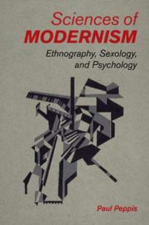Immagine del venditore per Sciences of Modernism : Ethnography, Sexology, and Psychology venduto da AHA-BUCH GmbH