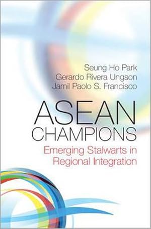 Bild des Verkufers fr ASEAN Champions : Emerging Stalwarts in Regional Integration zum Verkauf von AHA-BUCH GmbH