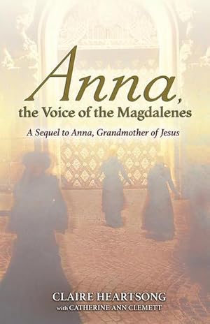 Image du vendeur pour Anna, the Voice of the Magdalenes : A Sequel to Anna, Grandmother of Jesus mis en vente par AHA-BUCH GmbH