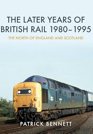 Bild des Verkufers fr The Later Years of British Rail 1980-1995: The North of England and Scotland zum Verkauf von AHA-BUCH GmbH