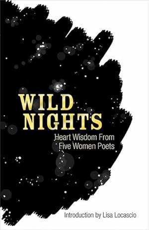 Bild des Verkufers fr Wild Nights : Heart Wisdom from Five Women Poets zum Verkauf von AHA-BUCH GmbH