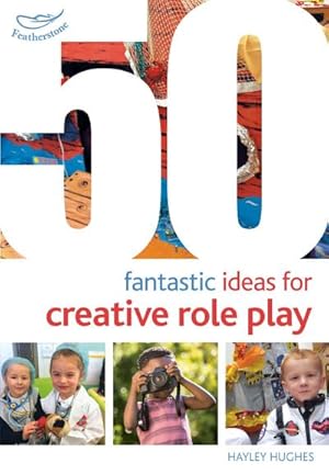 Bild des Verkufers fr 50 Fantastic Ideas for Creative Role Play zum Verkauf von AHA-BUCH GmbH