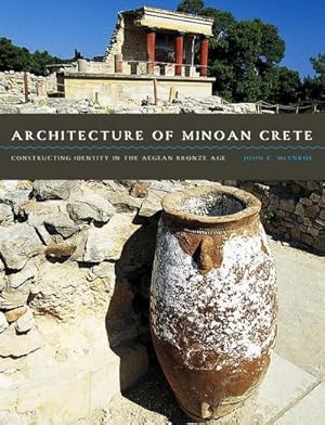 Imagen del vendedor de Architecture of Minoan Crete : Constructing Identity in the Aegean Bronze Age a la venta por AHA-BUCH GmbH