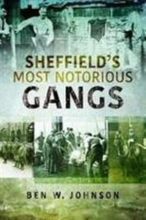 Image du vendeur pour Sheffield's Most Notorious Gangs mis en vente par AHA-BUCH GmbH