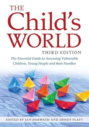 Bild des Verkufers fr The Child's World, Third Edition : The Essential Guide to Assessing Vulnerable Children, Young People and their Families zum Verkauf von AHA-BUCH GmbH