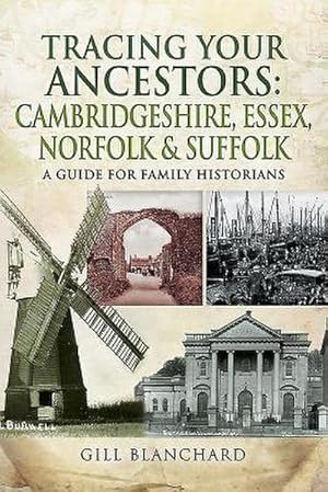 Bild des Verkufers fr Tracing Your Ancestors: Cambridgeshire, Essex, Norfolk and Suffolk : A Guide For Family Historians zum Verkauf von AHA-BUCH GmbH