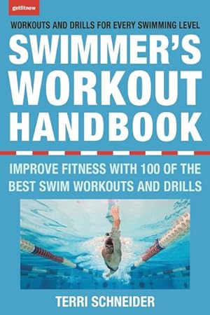 Bild des Verkufers fr The Swimmer's Workout Handbook: Improve Fitness with 100 Swim Workouts and Drills zum Verkauf von AHA-BUCH GmbH