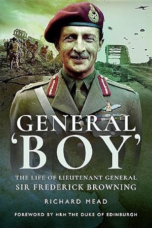 Bild des Verkufers fr General Boy: The Life of Leiutenant General Sir Frederick Browning zum Verkauf von AHA-BUCH GmbH
