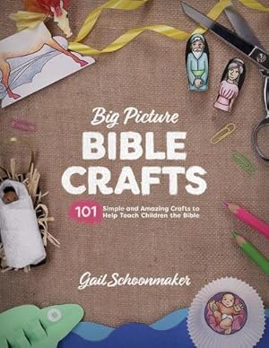 Bild des Verkufers fr Big Picture Bible Crafts : 101 Simple and Amazing Crafts to Help Teach Children the Bible zum Verkauf von AHA-BUCH GmbH