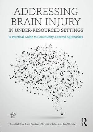 Bild des Verkufers fr Addressing Brain Injury in Under-Resourced Settings : A Practical Guide to Community-Centred Approaches zum Verkauf von AHA-BUCH GmbH