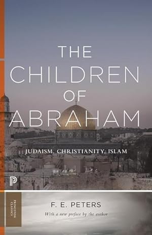 Bild des Verkufers fr The Children of Abraham : Judaism, Christianity, Islam zum Verkauf von AHA-BUCH GmbH