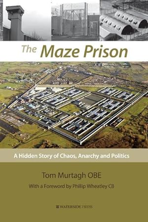 Imagen del vendedor de The Maze Prison : A Hidden Story of Chaos, Anarchy and Politics a la venta por AHA-BUCH GmbH