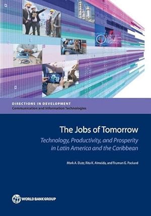 Seller image for The Jobs of Tomorrow : Technology, Productivity, and Prosperity in Latin America and the Caribbean for sale by AHA-BUCH GmbH