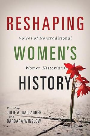 Imagen del vendedor de Reshaping Women's History : Voices of Nontraditional Women Historians a la venta por AHA-BUCH GmbH