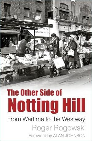 Seller image for The Other Side of Notting Hill : From Wartime to the Westway for sale by AHA-BUCH GmbH