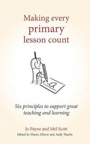 Bild des Verkufers fr Making Every Primary Lesson Count : Six Principles to Support Great Teaching and Learning zum Verkauf von AHA-BUCH GmbH