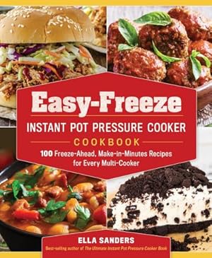 Imagen del vendedor de Easy-Freeze Instant Pot Pressure Cooker Cookbook : 100 Freeze-Ahead, Make-in-Minutes Recipes for Every Multi-Cooker a la venta por AHA-BUCH GmbH
