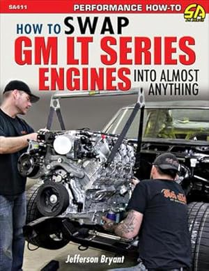 Bild des Verkufers fr How to Swap GM LT-Series Engines into Almost Anything zum Verkauf von AHA-BUCH GmbH