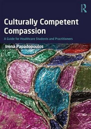 Bild des Verkufers fr Culturally Competent Compassion : A Guide for Healthcare Students and Practitioners zum Verkauf von AHA-BUCH GmbH