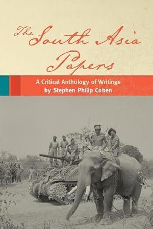 Seller image for The South Asia Papers : A Critical Anthology of Writings by Stephen Philip Cohen for sale by AHA-BUCH GmbH