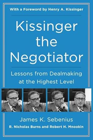 Bild des Verkufers fr Kissinger the Negotiator : Lessons from Dealmaking at the Highest Level zum Verkauf von AHA-BUCH GmbH