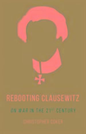 Bild des Verkufers fr Rebooting Clausewitz : 'On War' in the Twenty-First Century zum Verkauf von AHA-BUCH GmbH