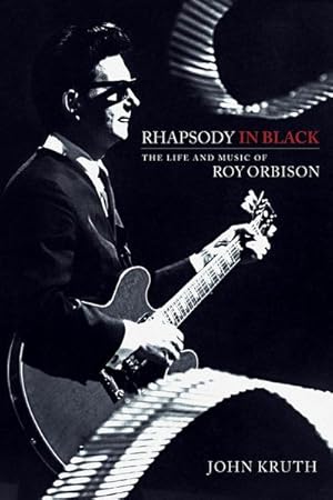 Bild des Verkufers fr Rhapsody in Black: The Life and Music of Roy Orbison zum Verkauf von AHA-BUCH GmbH