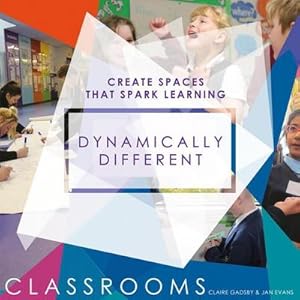 Seller image for Dynamically Different Classrooms : Create spaces that spark learning for sale by AHA-BUCH GmbH