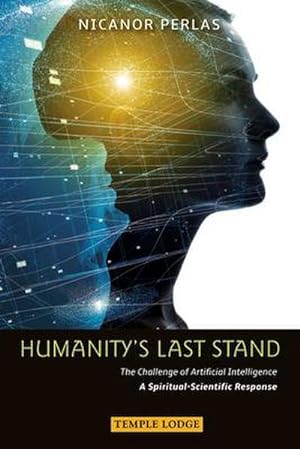 Bild des Verkufers fr Humanity's Last Stand : The Challenge of Artificial Intelligence - A Spiritual-Scientific Response zum Verkauf von AHA-BUCH GmbH