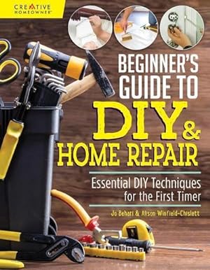 Bild des Verkufers fr Beginner's Guide to DIY : Essential DIY Techniques for the First Timer zum Verkauf von AHA-BUCH GmbH