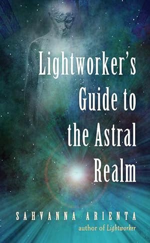 Bild des Verkufers fr Lightworker's Guide to the Astral Realm: Astral Projection for Empaths zum Verkauf von AHA-BUCH GmbH