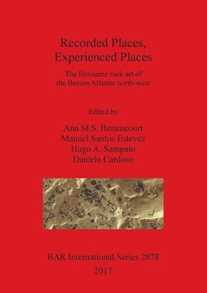 Seller image for Recorded Places, Experienced Places : The Holocene rock art of the Iberian Atlantic north-west for sale by AHA-BUCH GmbH