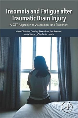 Immagine del venditore per Insomnia and Fatigue after Traumatic Brain Injury : A CBT Approach to Assessment and Treatment venduto da AHA-BUCH GmbH