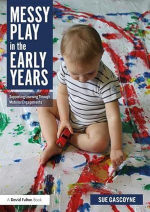 Bild des Verkufers fr Messy Play in the Early Years : Supporting Learning through Material Engagements zum Verkauf von AHA-BUCH GmbH