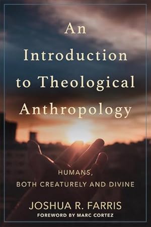 Bild des Verkufers fr An Introduction to Theological Anthropology : Humans, Both Creaturely and Divine zum Verkauf von AHA-BUCH GmbH