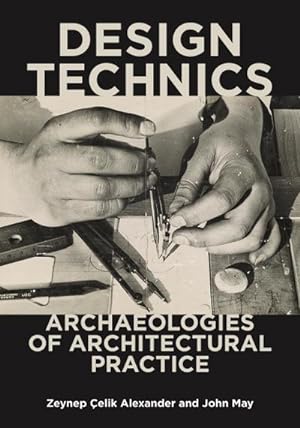 Immagine del venditore per Design Technics : Archaeologies of Architectural Practice venduto da AHA-BUCH GmbH