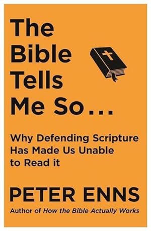 Seller image for The Bible Tells Me So : Why defending Scripture has made us unable to read it for sale by AHA-BUCH GmbH