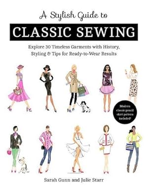 Bild des Verkufers fr A Stylish Guide to Classic Sewing : Explore 30 Timeless Garments with History, Styling & Tips for Ready-to-Wear Results zum Verkauf von AHA-BUCH GmbH