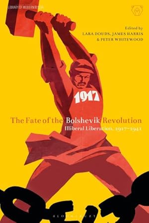 Seller image for The Fate of the Bolshevik Revolution : Illiberal Liberation, 1917-41 for sale by AHA-BUCH GmbH